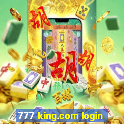 777 king.com login